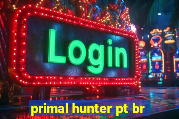 primal hunter pt br